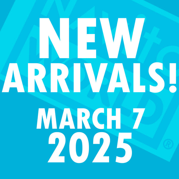 NEW ARRIVALS - March 7, 2025